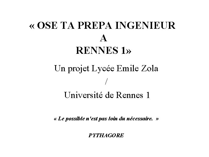  « OSE TA PREPA INGENIEUR A RENNES 1» Un projet Lycée Emile Zola