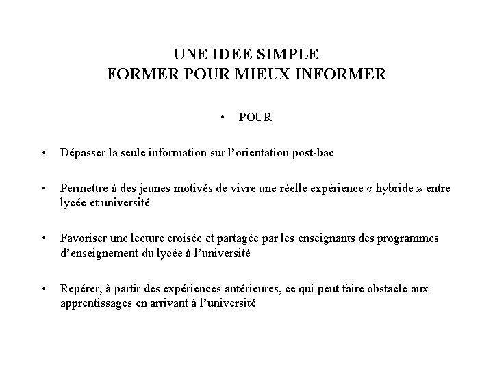 UNE IDEE SIMPLE FORMER POUR MIEUX INFORMER • POUR • Dépasser la seule information