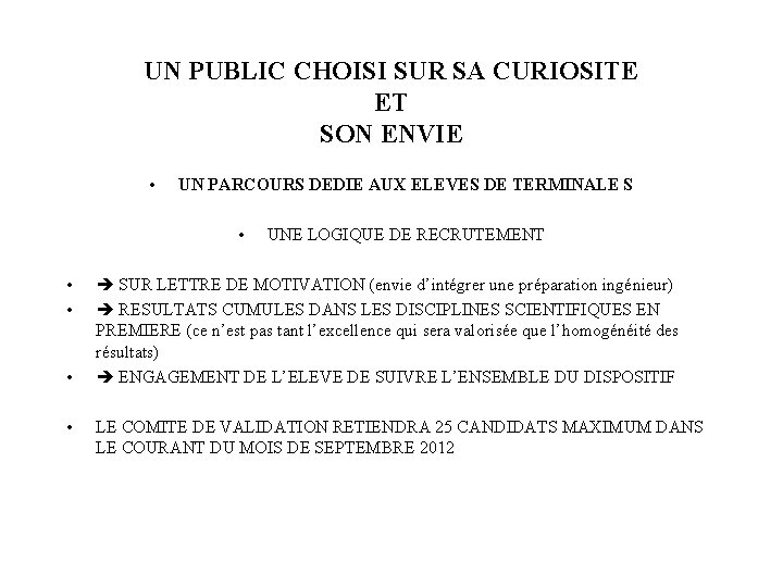 UN PUBLIC CHOISI SUR SA CURIOSITE ET SON ENVIE • UN PARCOURS DEDIE AUX