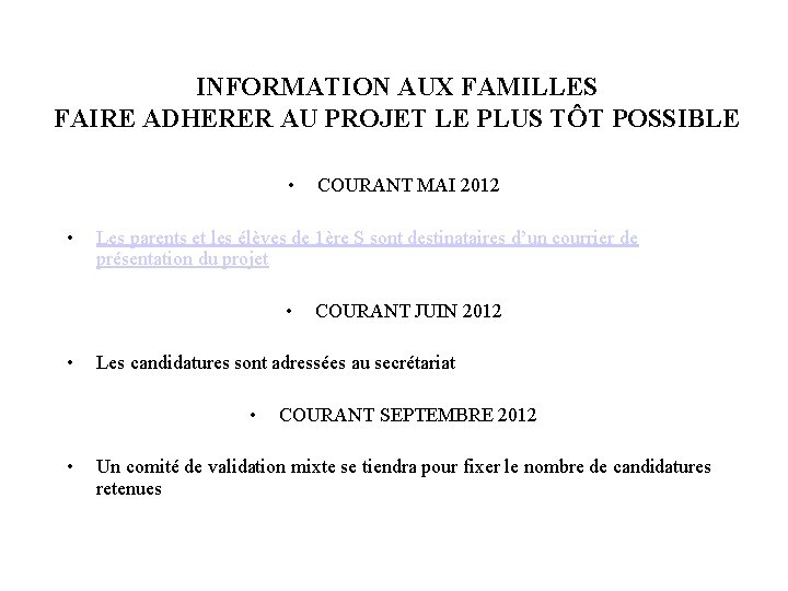 INFORMATION AUX FAMILLES FAIRE ADHERER AU PROJET LE PLUS TÔT POSSIBLE • • Les