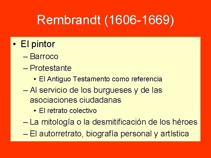 Rembrandt (1606 -1669) • El pintor – Barroco – Protestante • El Antiguo Testamento