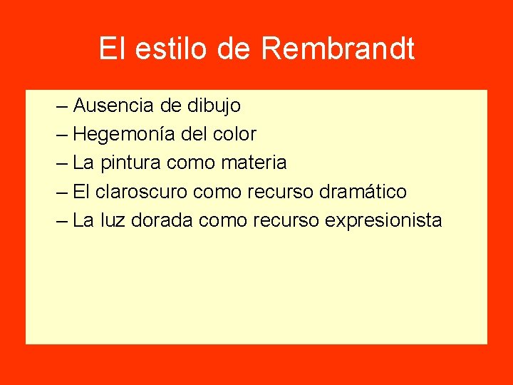 El estilo de Rembrandt – Ausencia de dibujo – Hegemonía del color – La