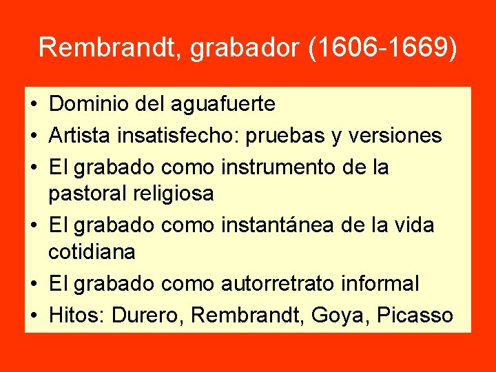 Rembrandt, grabador (1606 -1669) • Dominio del aguafuerte • Artista insatisfecho: pruebas y versiones