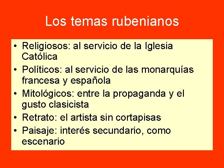 Los temas rubenianos • Religiosos: al servicio de la Iglesia Católica • Políticos: al