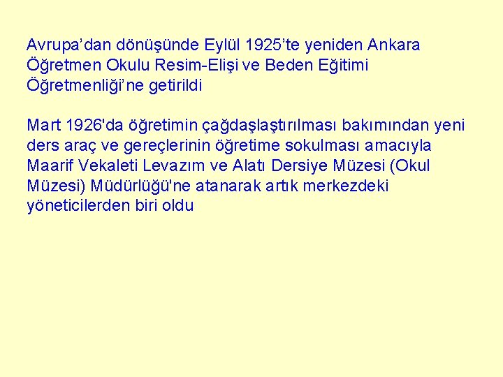Avrupa’dan dönüşünde Eylül 1925’te yeniden Ankara Öğretmen Okulu Resim-Elişi ve Beden Eğitimi Öğretmenliği’ne getirildi Avrupa’dan dönüşünde Eylül 1925’te yeniden Ankara Öğretmen Okulu Resim-Elişi ve Beden Eğitimi Öğretmenliği’ne getirildi