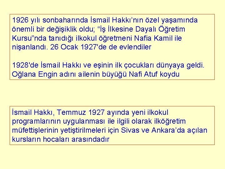 1926 yılı sonbaharında İsmail Hakkı’nın özel yaşamında önemli bir değişiklik oldu; “İş İlkesine Dayalı 1926 yılı sonbaharında İsmail Hakkı’nın özel yaşamında önemli bir değişiklik oldu; “İş İlkesine Dayalı