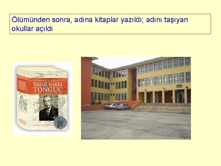 Ölümünden sonra, adına kitaplar yazıldı; adını taşıyan okullar açıldı Ölümünden sonra, adına kitaplar yazıldı; adını taşıyan okullar açıldı