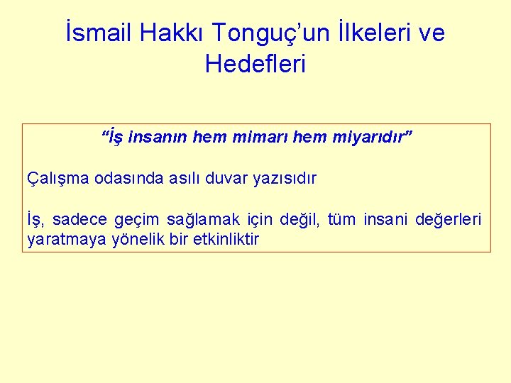 İsmail Hakkı Tonguç’un İlkeleri ve Hedefleri “İş insanın hem mimarı hem miyarıdır” Çalışma odasında