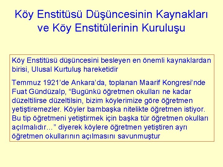 Köy Enstitüsü Düşüncesinin Kaynakları ve Köy Enstitülerinin Kuruluşu Köy Enstitüsü düşüncesini besleyen en önemli Köy Enstitüsü Düşüncesinin Kaynakları ve Köy Enstitülerinin Kuruluşu Köy Enstitüsü düşüncesini besleyen en önemli