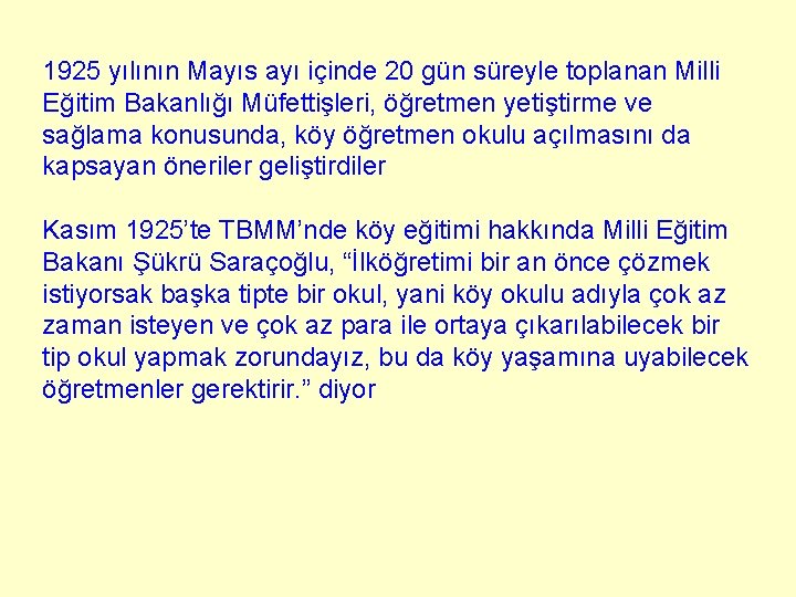 1925 yılının Mayıs ayı içinde 20 gün süreyle toplanan Milli Eğitim Bakanlığı Müfettişleri, öğretmen 1925 yılının Mayıs ayı içinde 20 gün süreyle toplanan Milli Eğitim Bakanlığı Müfettişleri, öğretmen