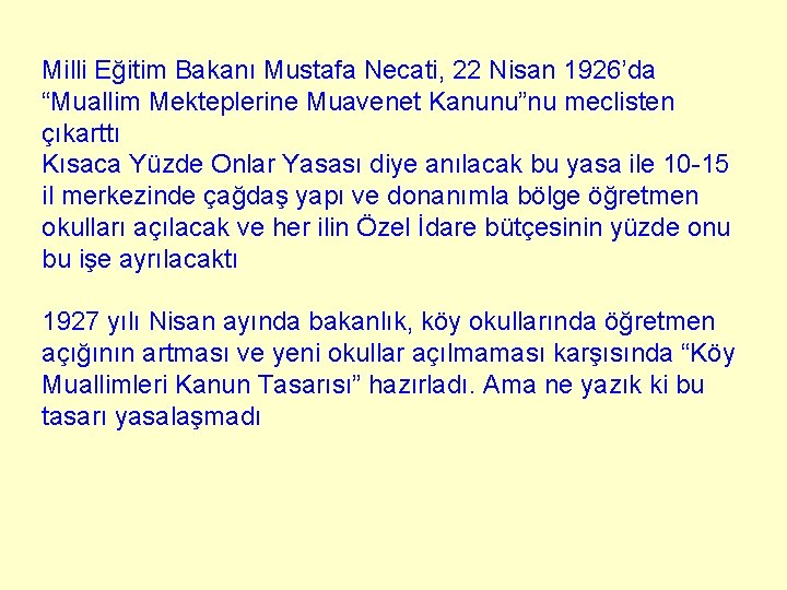 Milli Eğitim Bakanı Mustafa Necati, 22 Nisan 1926’da “Muallim Mekteplerine Muavenet Kanunu”nu meclisten çıkarttı Milli Eğitim Bakanı Mustafa Necati, 22 Nisan 1926’da “Muallim Mekteplerine Muavenet Kanunu”nu meclisten çıkarttı