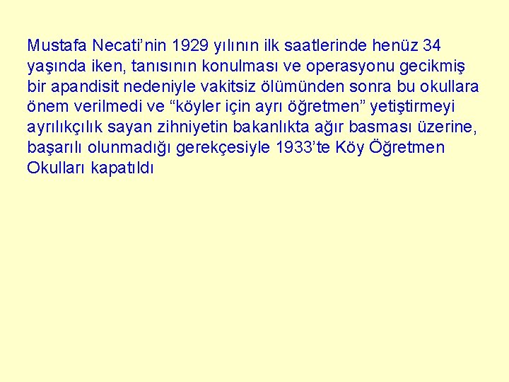 Mustafa Necati’nin 1929 yılının ilk saatlerinde henüz 34 yaşında iken, tanısının konulması ve operasyonu Mustafa Necati’nin 1929 yılının ilk saatlerinde henüz 34 yaşında iken, tanısının konulması ve operasyonu