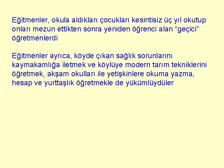 Eğitmenler, okula aldıkları çocukları kesintisiz üç yıl okutup onları mezun ettikten sonra yeniden öğrenci Eğitmenler, okula aldıkları çocukları kesintisiz üç yıl okutup onları mezun ettikten sonra yeniden öğrenci