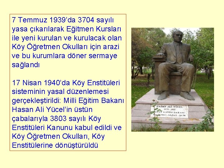 7 Temmuz 1939’da 3704 sayılı yasa çıkarılarak Eğitmen Kursları ile yeni kurulan ve kurulacak