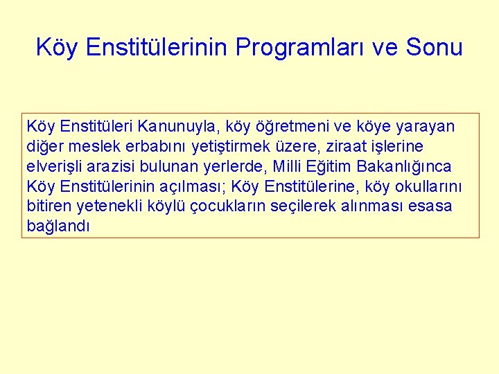 Köy Enstitülerinin Programları ve Sonu Köy Enstitüleri Kanunuyla, köy öğretmeni ve köye yarayan diğer