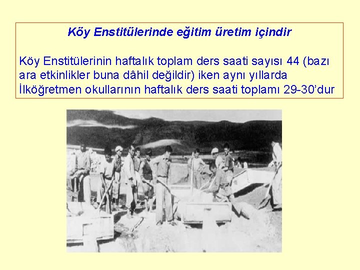 Köy Enstitülerinde eğitim üretim içindir Köy Enstitülerinin haftalık toplam ders saati sayısı 44 (bazı Köy Enstitülerinde eğitim üretim içindir Köy Enstitülerinin haftalık toplam ders saati sayısı 44 (bazı
