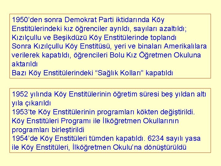 1950’den sonra Demokrat Parti iktidarında Köy Enstitülerindeki kız öğrenciler ayrıldı, sayıları azaltıldı; Kızılçullu ve 1950’den sonra Demokrat Parti iktidarında Köy Enstitülerindeki kız öğrenciler ayrıldı, sayıları azaltıldı; Kızılçullu ve