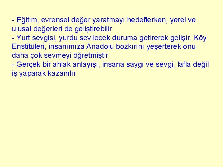 - Eğitim, evrensel değer yaratmayı hedeflerken, yerel ve ulusal değerleri de geliştirebilir - Yurt