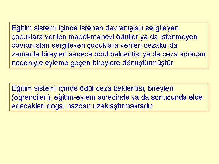 Eğitim sistemi içinde istenen davranışları sergileyen çocuklara verilen maddi-manevi ödüller ya da istenmeyen davranışları