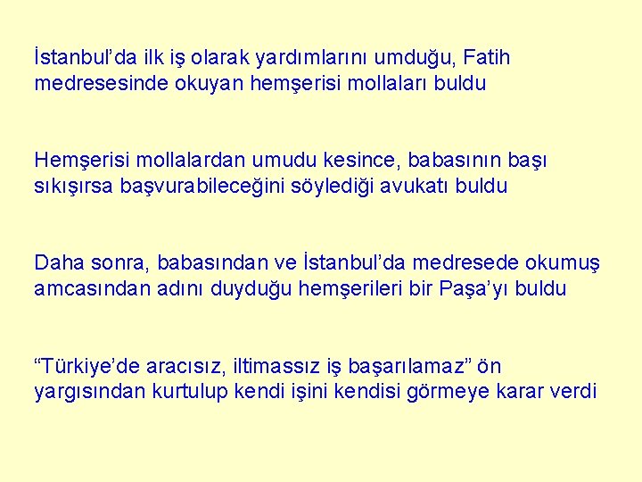 İstanbul’da ilk iş olarak yardımlarını umduğu, Fatih medresesinde okuyan hemşerisi mollaları buldu Hemşerisi mollalardan