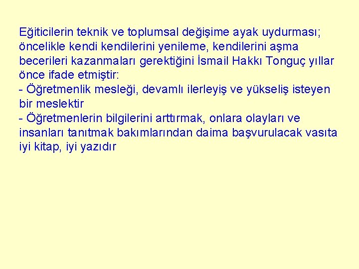 Eğiticilerin teknik ve toplumsal değişime ayak uydurması; öncelikle kendilerini yenileme, kendilerini aşma becerileri kazanmaları Eğiticilerin teknik ve toplumsal değişime ayak uydurması; öncelikle kendilerini yenileme, kendilerini aşma becerileri kazanmaları