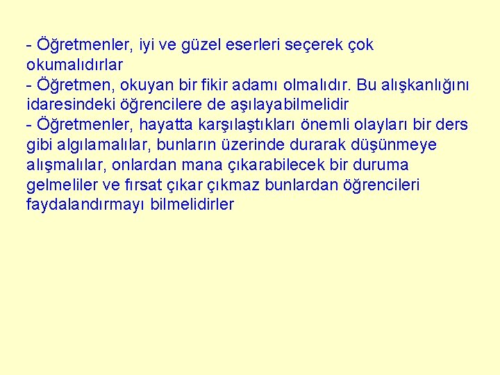 - Öğretmenler, iyi ve güzel eserleri seçerek çok okumalıdırlar - Öğretmen, okuyan bir fikir