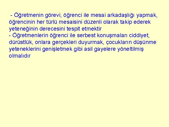 - Öğretmenin görevi, öğrenci ile mesai arkadaşlığı yapmak, öğrencinin her türlü mesaisini düzenli olarak - Öğretmenin görevi, öğrenci ile mesai arkadaşlığı yapmak, öğrencinin her türlü mesaisini düzenli olarak