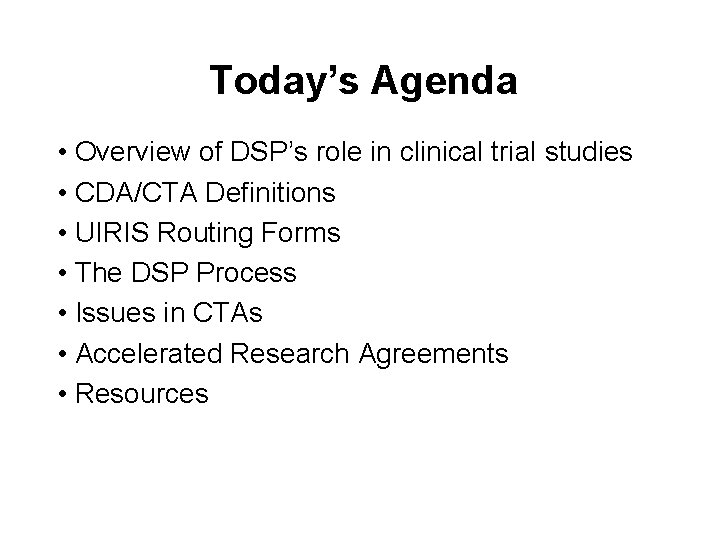 Today’s Agenda • Overview of DSP’s role in clinical trial studies • CDA/CTA Definitions Today’s Agenda • Overview of DSP’s role in clinical trial studies • CDA/CTA Definitions