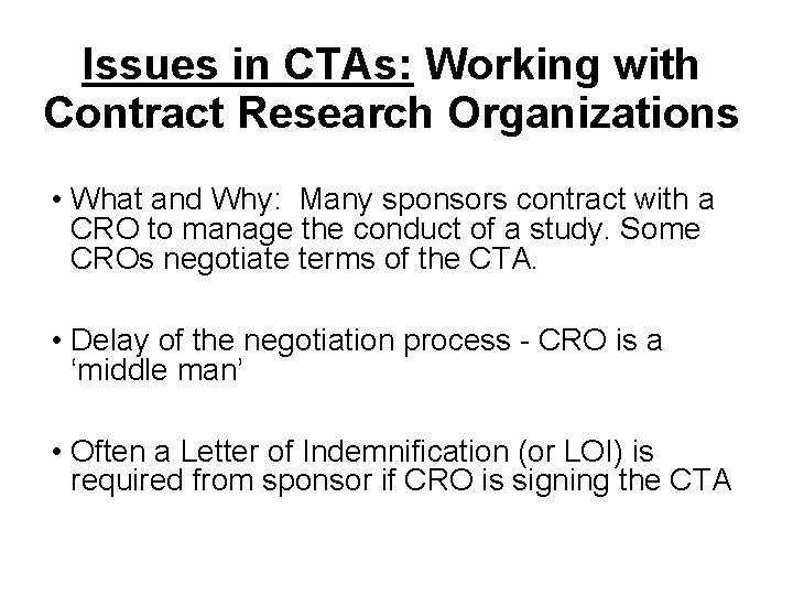 Issues in CTAs: Working with Contract Research Organizations • What and Why: Many sponsors Issues in CTAs: Working with Contract Research Organizations • What and Why: Many sponsors
