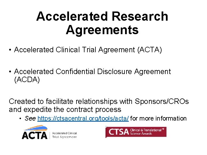 Accelerated Research Agreements • Accelerated Clinical Trial Agreement (ACTA) • Accelerated Confidential Disclosure Agreement