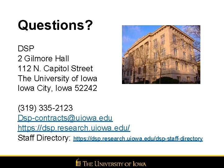 Questions? DSP 2 Gilmore Hall 112 N. Capitol Street The University of Iowa City, Questions? DSP 2 Gilmore Hall 112 N. Capitol Street The University of Iowa City,