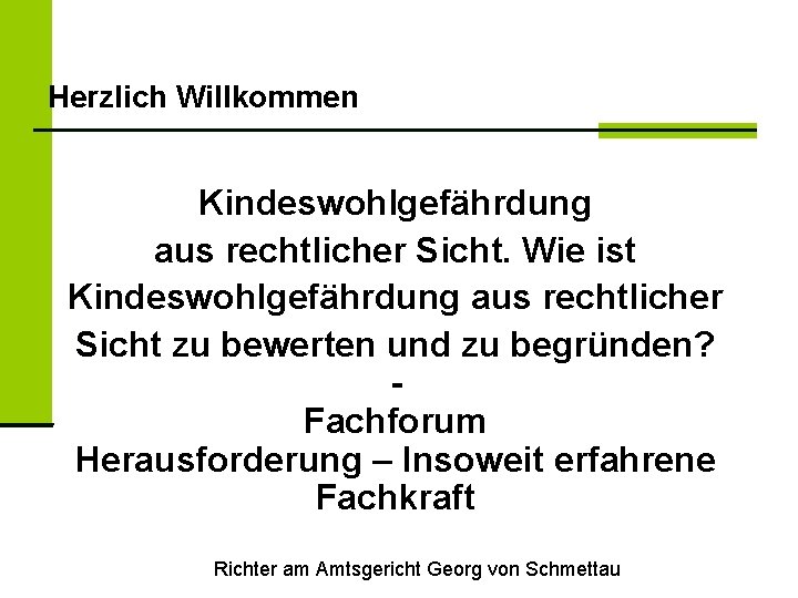 Herzlich Willkommen Kindeswohlgefährdung aus rechtlicher Sicht. Wie ist Kindeswohlgefährdung aus rechtlicher Sicht zu bewerten