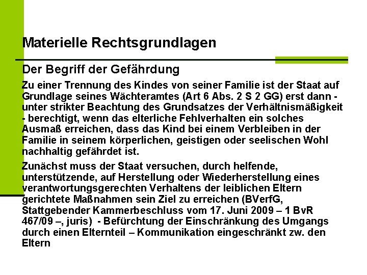 Materielle Rechtsgrundlagen Der Begriff der Gefährdung Zu einer Trennung des Kindes von seiner Familie