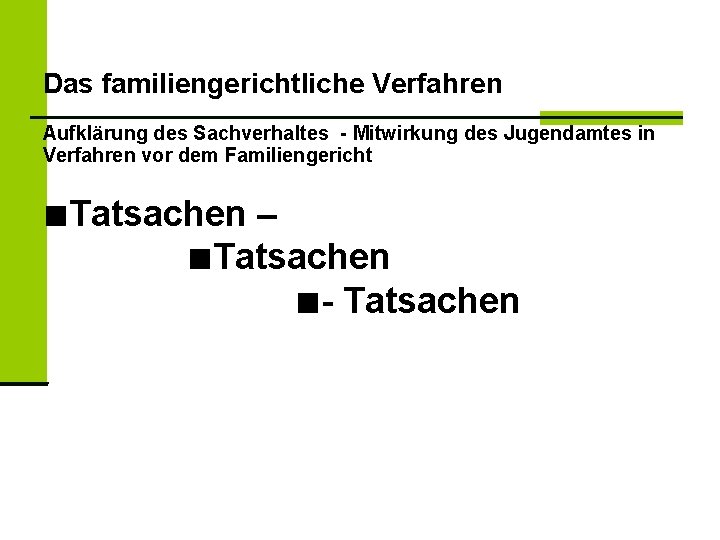 Das familiengerichtliche Verfahren Aufklärung des Sachverhaltes - Mitwirkung des Jugendamtes in Verfahren vor dem