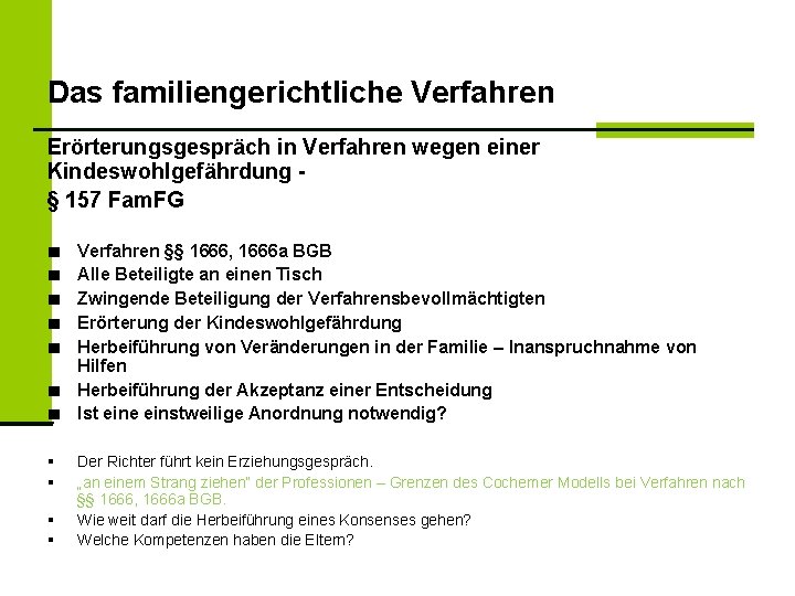 Das familiengerichtliche Verfahren Erörterungsgespräch in Verfahren wegen einer Kindeswohlgefährdung - § 157 Fam. FG