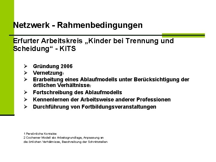 Netzwerk - Rahmenbedingungen Erfurter Arbeitskreis „Kinder bei Trennung und Scheidung“ - Ki. TS Gründung