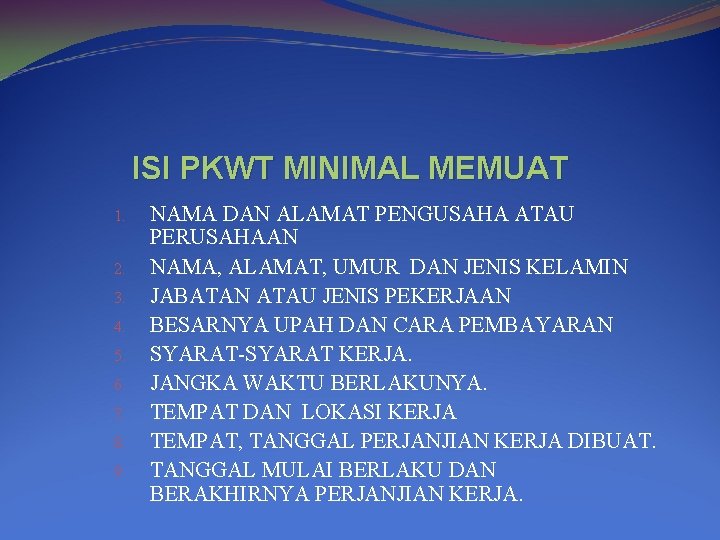 ISI PKWT MINIMAL MEMUAT 1. 2. 3. 4. 5. 6. 7. 8. 9. NAMA ISI PKWT MINIMAL MEMUAT 1. 2. 3. 4. 5. 6. 7. 8. 9. NAMA