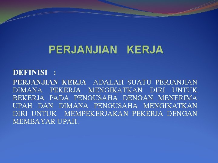 PERJANJIAN KERJA DEFINISI : PERJANJIAN KERJA ADALAH SUATU PERJANJIAN DIMANA PEKERJA MENGIKATKAN DIRI UNTUK PERJANJIAN KERJA DEFINISI : PERJANJIAN KERJA ADALAH SUATU PERJANJIAN DIMANA PEKERJA MENGIKATKAN DIRI UNTUK