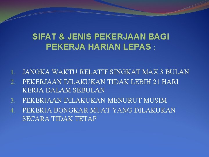 SIFAT & JENIS PEKERJAAN BAGI PEKERJA HARIAN LEPAS : 1. JANGKA WAKTU RELATIF SINGKAT SIFAT & JENIS PEKERJAAN BAGI PEKERJA HARIAN LEPAS : 1. JANGKA WAKTU RELATIF SINGKAT