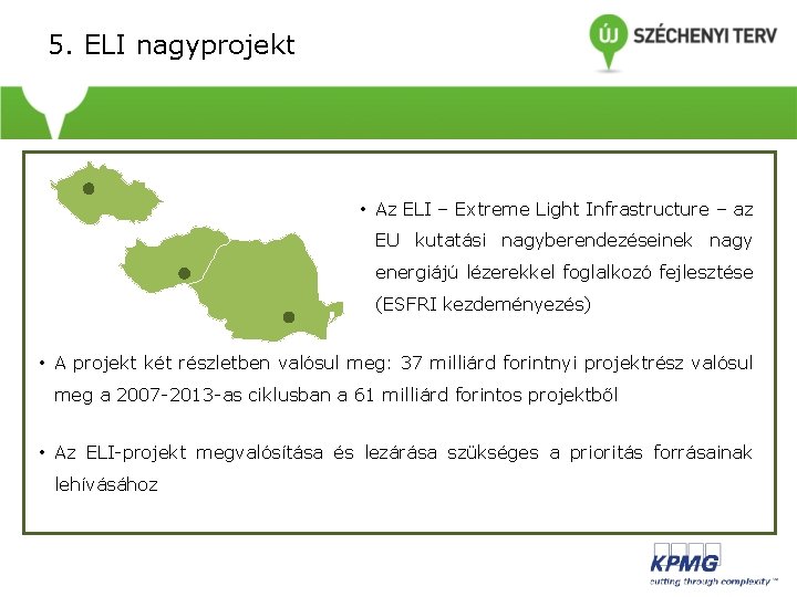 5. ELI nagyprojekt • • Az ELI – Extreme Light Infrastructure – az EU 5. ELI nagyprojekt • • Az ELI – Extreme Light Infrastructure – az EU