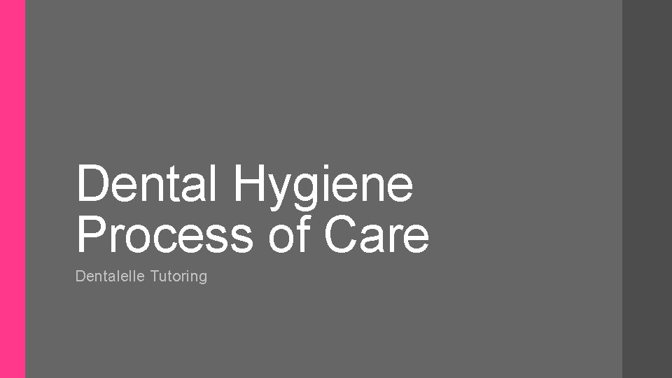 Dental Hygiene Process of Care Dentalelle Tutoring 