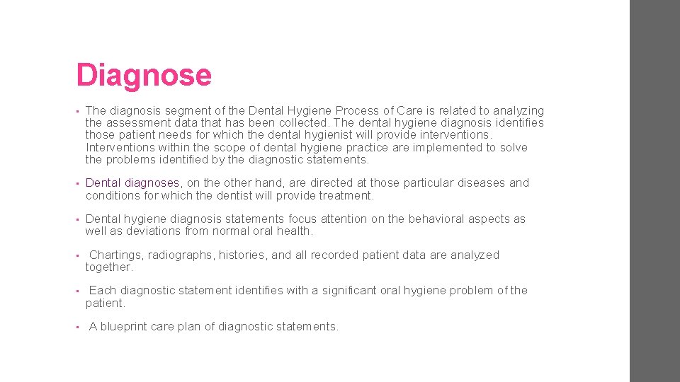 Diagnose • The diagnosis segment of the Dental Hygiene Process of Care is related