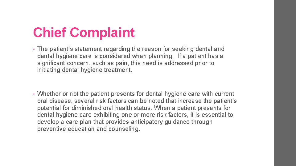 Chief Complaint • The patient’s statement regarding the reason for seeking dental and dental