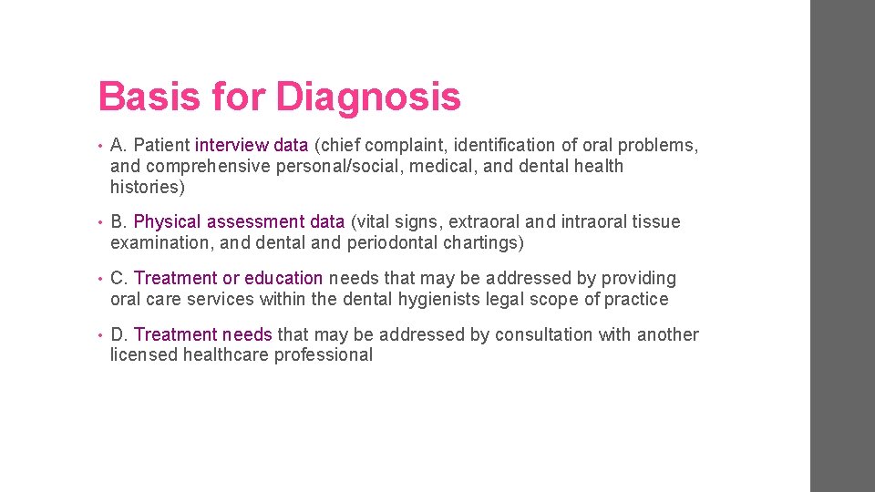 Basis for Diagnosis • A. Patient interview data (chief complaint, identification of oral problems,