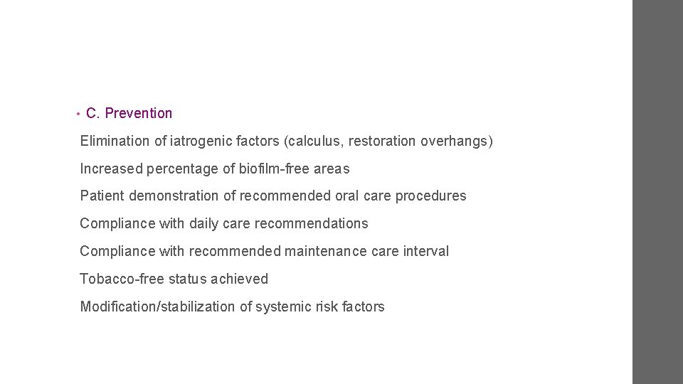  • C. Prevention Elimination of iatrogenic factors (calculus, restoration overhangs) Increased percentage of