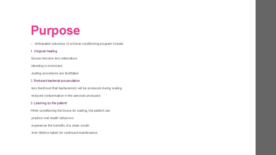 Purpose • Anticipated outcomes of a tissue conditioning program include: 1. Gingival healing tissues