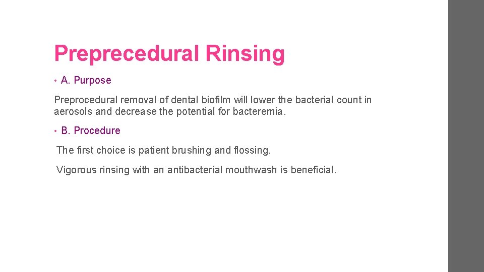 Preprecedural Rinsing • A. Purpose Preprocedural removal of dental biofilm will lower the bacterial