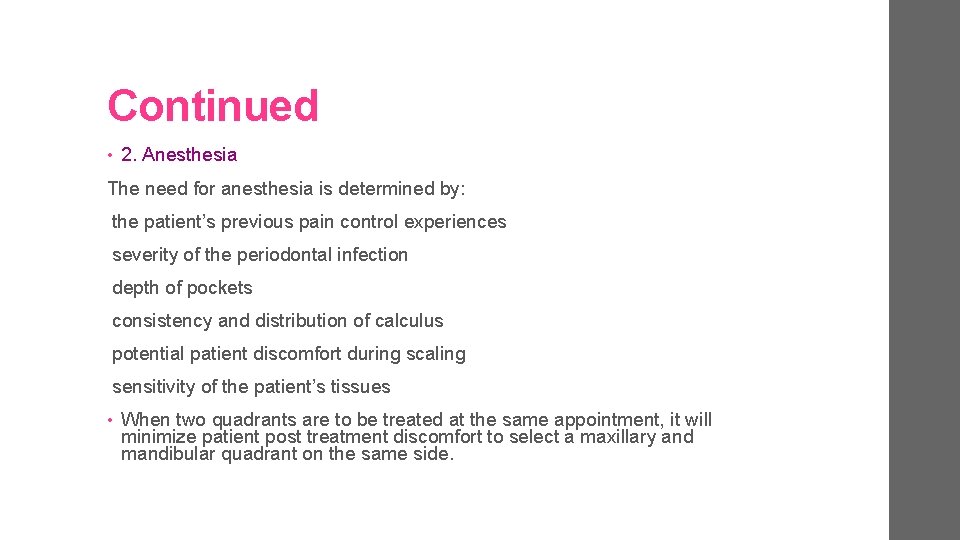 Continued • 2. Anesthesia The need for anesthesia is determined by: the patient’s previous