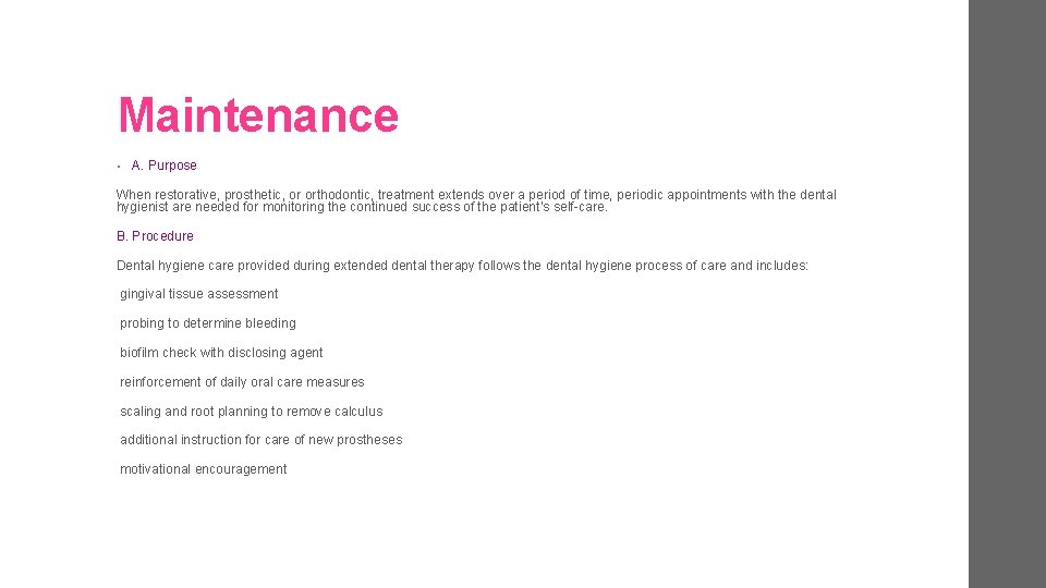 Maintenance • A. Purpose When restorative, prosthetic, or orthodontic, treatment extends over a period