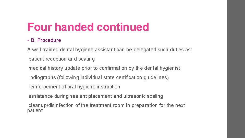 Four handed continued • B. Procedure A well-trained dental hygiene assistant can be delegated